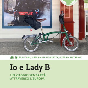 Libro - Io e Lady B. Un viaggio senza età attraverso l'Europa. 60 giorni, 1.600 Km in bicicletta, 4.700 Km in treno - ISBN 9791259961402