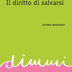 Libro - Il diritto di salvarsi. Storie migranti - ISBN 9791259961747