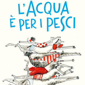 Libro - L'acqua è per i pesci - ISBN 9791259962096