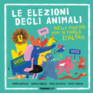 Libro - Le elezioni degli animali. Nella foresta non si parla d'altro - ISBN 9791259962362