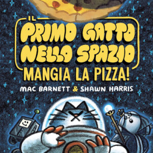 Libro - Il primo gatto nello spazio mangia la pizza! - ISBN 9791259962591