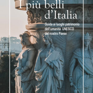 Libro - I più belli d'Italia. Guida ai luoghi patrimonio dell’umanità UNESCO del nostro paese. Ediz. italiana e inglese - ISBN 9791259990181