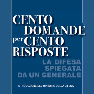 Libro - Cento domande per cento risposte. La Difesa spiegata da un Generale - ISBN 9791259990549
