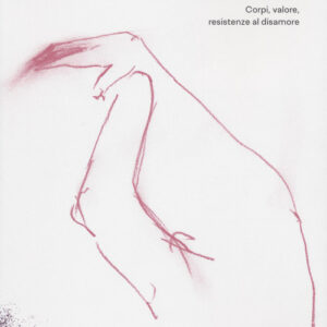 Libro - Vite lavorate. Corpi, valore, resistenze al disamore - ISBN 9791280124340