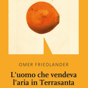 Libro - L'uomo che vendeva l'aria in Terrasanta - ISBN 9791280284785