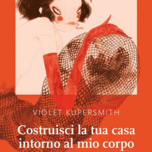 Libro - Costruisci la tua casa intorno al mio corpo - ISBN 9791280284815