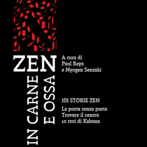 Libro - Zen in carne e ossa: 101 storie zen-La porta senza porta-Trovare il centro-10 tori di Kakuan - ISBN 9791280340269