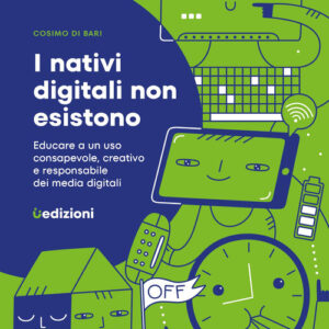 Libro - I nativi digitali non esistono. Educare a un uso consapevole, creativo e responsabile dei media digitali - ISBN 9791280540201