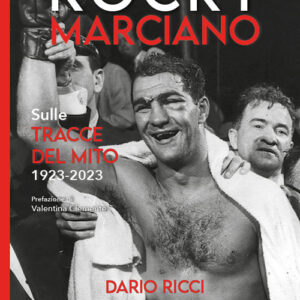Libro - Rocky Marciano. Sulle tracce del mito 1923- 2023 - ISBN 9791280642288