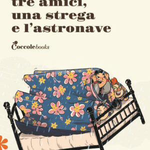 Libro - Tre amici una strega e l'astronave - ISBN 9791280669315