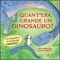 Libro Quant'era grande un dinosauro? di Anna Milbourne; Serena Riglietti - ean 9781409554103 - Usborne