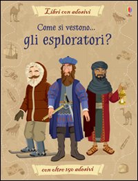 Libro Come si vestono... gli esploratori? Con adesivi di Struan Reid; Diego Diaz - ean 9781409560029 - Usborne