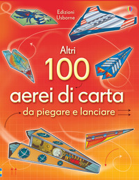 Libro Altri 100 aerei di carta da piegare e lanciare. Aerei di carta di Andy Tudor - ean 9781409560364 - Usborne