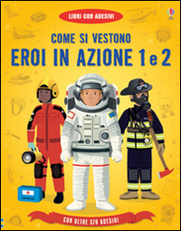 Libro Come si vestono... eroi in azione. Con adesivi di Lisa Jane Gillespie; Megan Cullis; Emi Ordás - ean 9781409578673 - Usborne