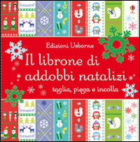Libro librone di addobbi natalizi di Fiona Watt; Caroline Johansson - ean 9781409581123 - Usborne
