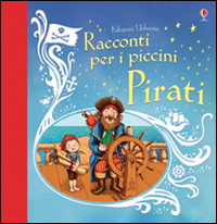 Libro Pirati. Racconti per i piccini di Russell Punter - ean 9781409589952 - Usborne