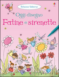 Libro Fatine e sirenette. Oggi disegno di Fiona Watt - ean 9781409590040 - Usborne
