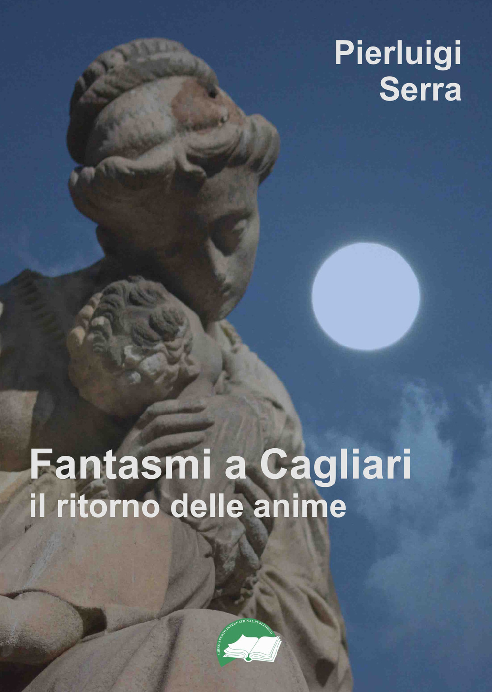 Libro Fantasmi a Cagliari. Il ritorno delle anime di Pierluigi Serra - ean 9781910442111 - Libro Aperto Intern. Pub.
