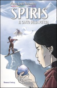 Libro Spiris. Il canto della pietra di Pierre-Louis Besombes - ean 9782358051033 - Éditions Quintessence