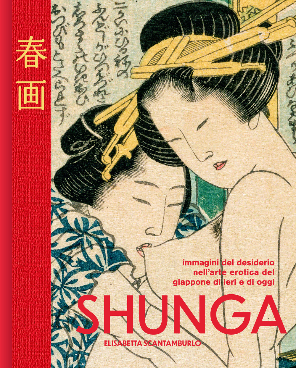 Libro Shunga. Immagini del desiderio nell'arte erotica del Giappone di ieri e di oggi di Elisabetta Scantamburlo - ean 9782889750252 - Nuinui