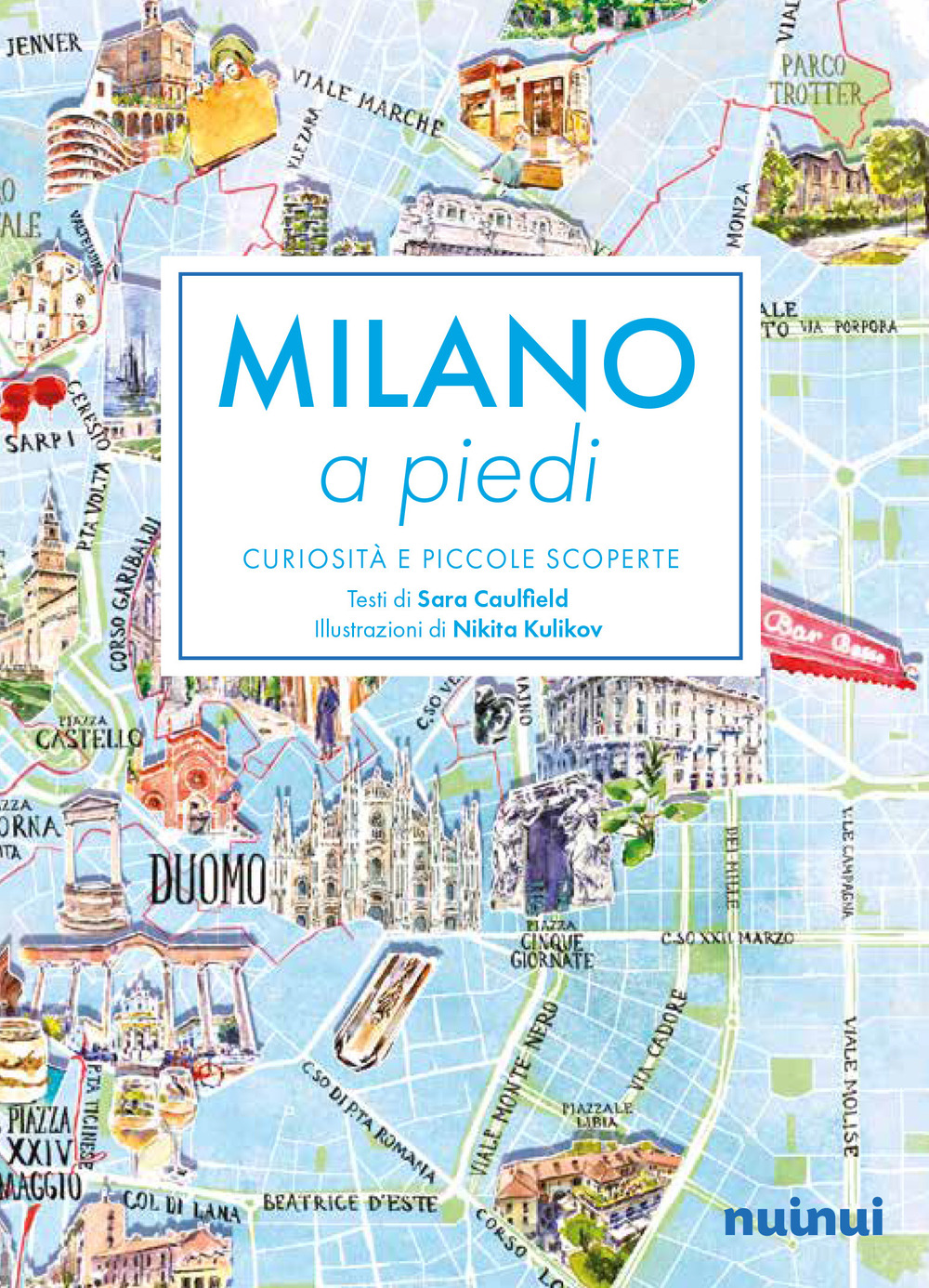 Libro Milano a piedi. Curiosità e piccole scoperte di Sara Caulfield - ean 9782889751174 - Nuinui