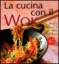 Libro cucina con il wok. Piatti veloci e sani dall'Asia di  - ean 9783625112204 - NGV