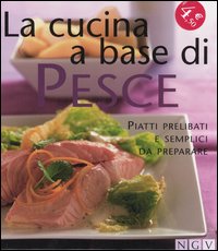 Libro cucina a base di pesce. Piatti prelibati e semplici da preparare di  - ean 9783625112259 - NGV