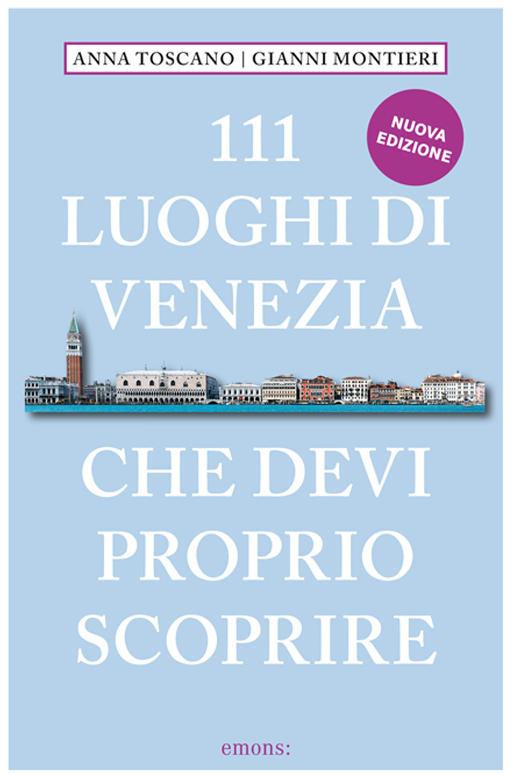 Libro 111 luoghi di Venezia che devi proprio scoprire di Anna Toscano; Gianni Montieri - ean 9783740816780 - Emons Edizioni
