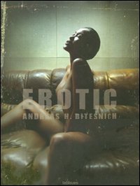 Libro Erotic di Andreas H. Bitesnich - ean 9783832794798 - TeNeues