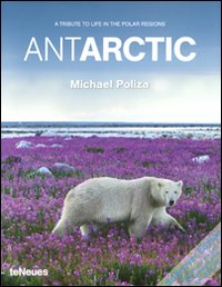 Libro Antarctic. A tribute to life in the polar regions di Michael Poliza - ean 9783832795900 - TeNeues