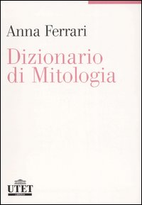 Libro Dizionario di mitologia di Anna Ferrari - ean 9788802074818 - UTET