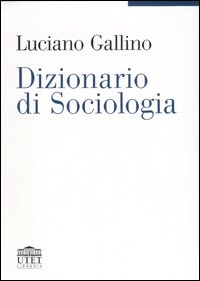 Libro Dizionario di sociologia di Luciano Gallino - ean 9788802074825 - UTET