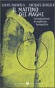 Libro mattino dei maghi di Louis Pauwels; Jacques Bergier - ean 9788804431275 - Mondadori
