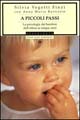 Libro A piccoli passi. La psicologia dei bambini dall'attesa ai cinque anni di Silvia Vegetti Finzi; Anna Maria Battistin - ean 9788804443032 - Mondadori