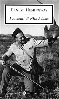 Libro racconti di Nick Adams di Ernest Hemingway - ean 9788804466444 - Mondadori