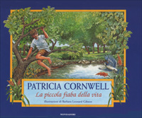 Libro piccola fiaba della vita di Patricia D. Cornwell - ean 9788804468301 - Mondadori