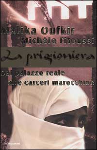 Libro prigioniera. Dal palazzo reale alle carceri marocchine di Malika Oufkir; Michèle Fitoussi - ean 9788804469360 - Mondadori