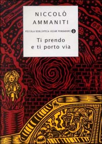 Libro Ti prendo e ti porto via di Niccolò Ammaniti - ean 9788804476795 - Mondadori