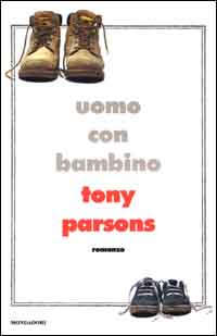 Libro Uomo con bambino di Tony Parsons - ean 9788804478102 - Mondadori
