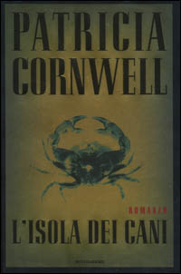 Libro isola dei cani di Patricia D. Cornwell - ean 9788804478157 - Mondadori