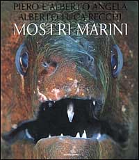 Libro Mostri marini di Piero Angela; Alberto Angela; Alberto Luca Recchi - ean 9788804481058 - Mondadori