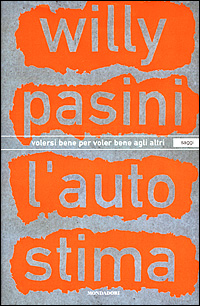 Libro autostima. Volersi bene per voler bene agli altri di Willy Pasini - ean 9788804481713 - Mondadori
