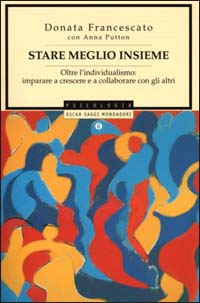 Libro Stare meglio insieme di Donata Francescato; Anna Putton - ean 9788804485063 - Mondadori