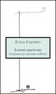 Libro Lezioni americane. Sei proposte per il prossimo millennio di Italo Calvino - ean 9788804485995 - Mondadori