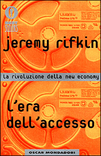 Libro era dell'accesso. La rivoluzione della new economy di Jeremy Rifkin - ean 9788804486756 - Mondadori