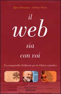 Libro Web sia con voi. La religione in Internet di Igino Domanin; Stefano Porro - ean 9788804487166 - Mondadori