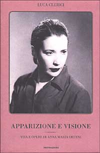 Libro Apparizione e visione. Vita e opere di Anna Maria Ortese di Luca Clerici - ean 9788804489375 - Mondadori