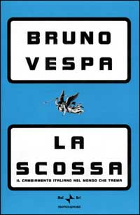 Libro scossa. Il cambiamento italiano nel mondo che trema di Bruno Vespa - ean 9788804489528 - Mondadori
