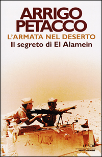 Libro armata nel deserto. Il segreto di El Alamein di Arrigo Petacco - ean 9788804489566 - Mondadori