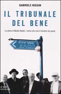 Libro tribunale del bene. La storia di Moshe Bejski